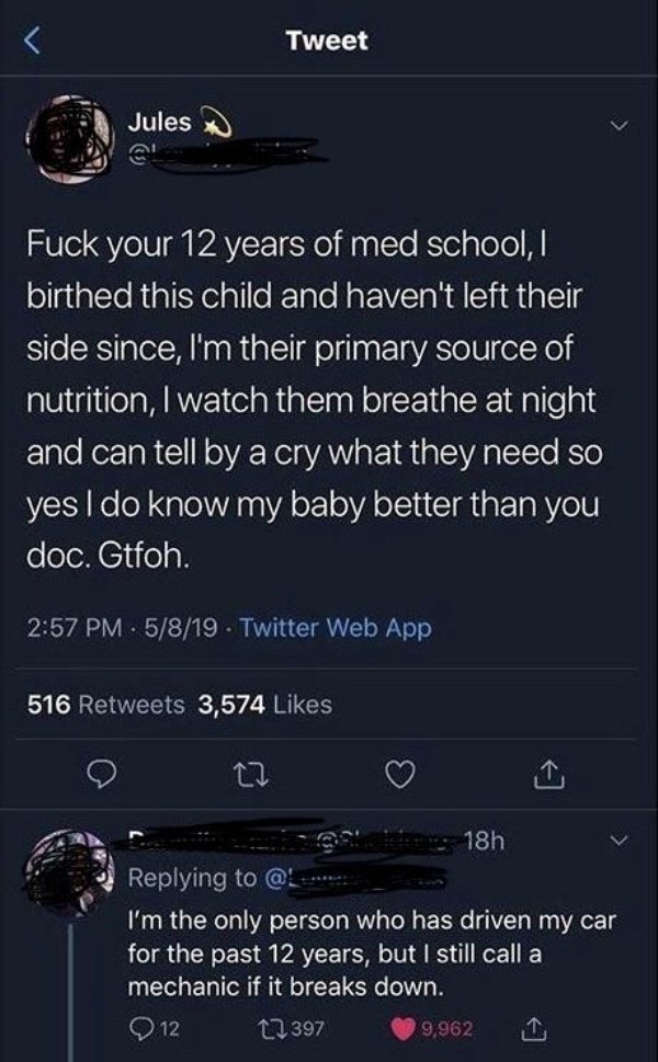 screenshot - Tweet Jules Jules Fuck your 12 years of med school, birthed this child and haven't left their side since, I'm their primary source of nutrition, I watch them breathe at night and can tell by a cry what they need so yes I do know my baby bette