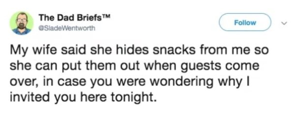trump tweets propaganda - The Dad Briefs Tm My wife said she hides snacks from me so she can put them out when guests come over, in case you were wondering why invited you here tonight.