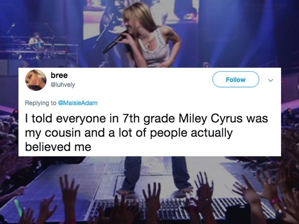 lies people have told - best of both worlds concert - bree I told everyone in 7th grade Miley Cyrus was my cousin and a lot of people actually believed me