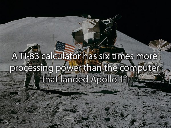 moon landing - A Ti83 calculator has six times more i processing power than the computer, that landed Apollo 11