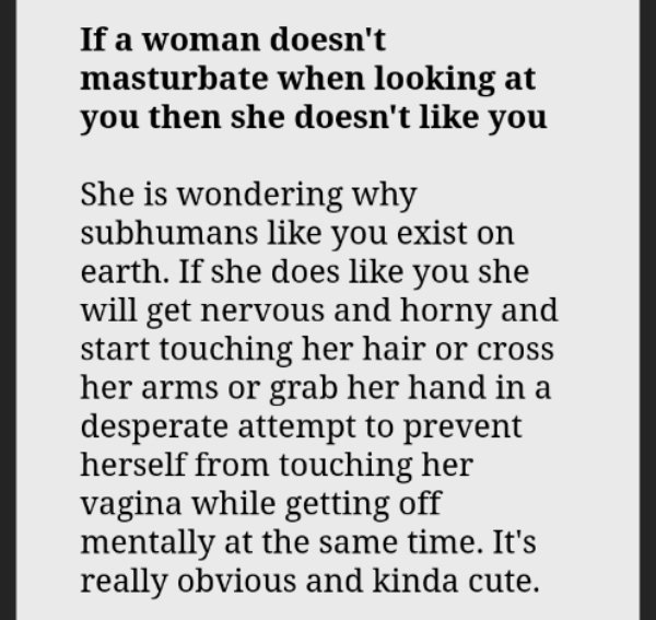 handwriting - If a woman doesn't masturbate when looking at you then she doesn't you She is wondering why subhumans you exist on earth. If she does you she will get nervous and horny and start touching her hair or cross her arms or grab her hand in a desp