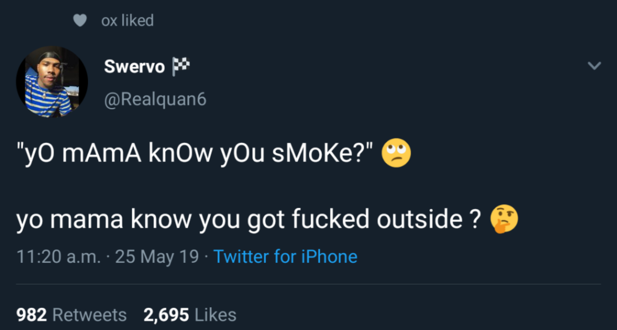 black twitter - lyrics - ox d Swervo X "Yo mAmA know you smoke?" yo mama know you got fucked outside ? a.m. . 25 May 19. Twitter for iPhone 982 2,695