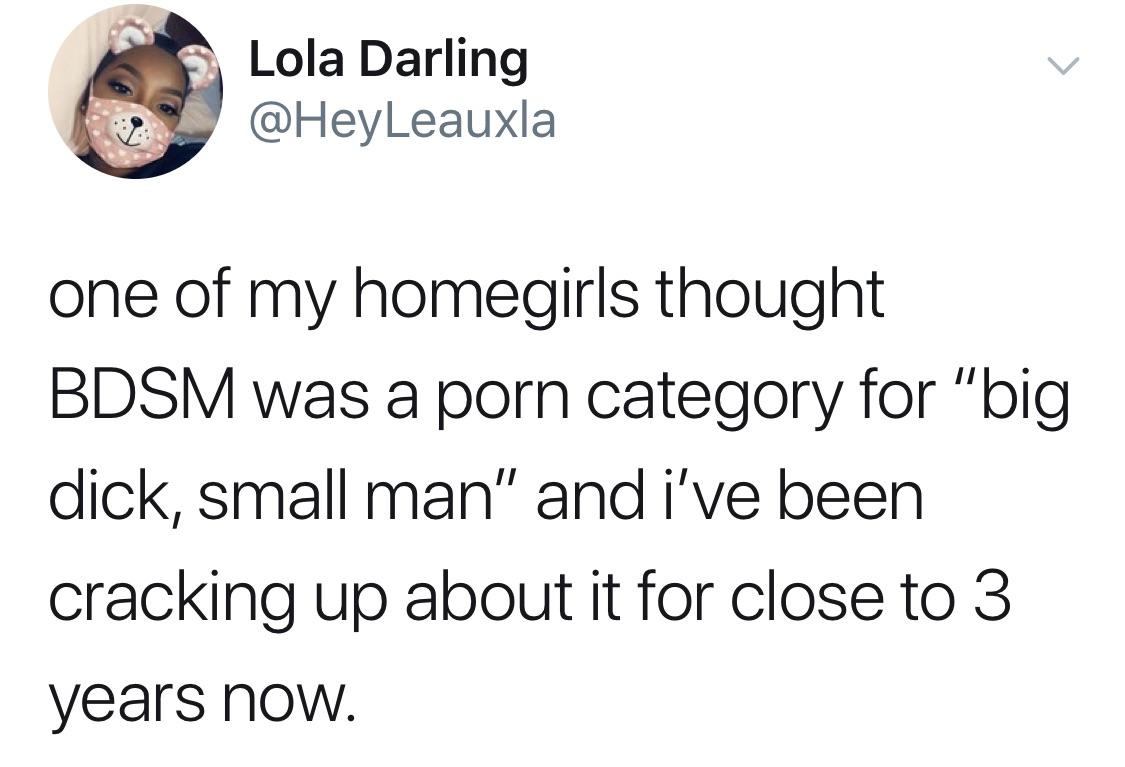 black twitter - jon bon pony - Lola Darling one of my homegirls thought Bdsm was a porn category for "big dick, small man" and i've been cracking up about it for close to 3 years now.