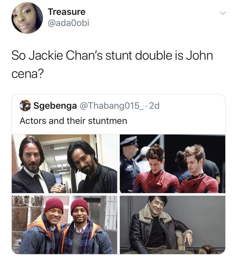 black twitter - conversation - Treasure So Jackie Chan's stunt double is John cena? Sgebenga 2d Actors and their stuntmen