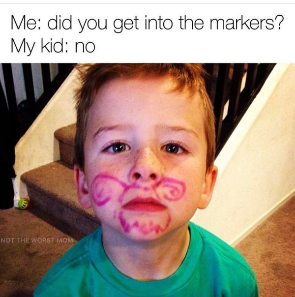 photo caption - Me did you get into the markers? My kid no Not The Worst Mom