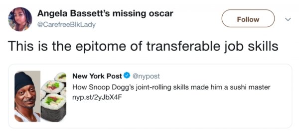media - Angela Bassett's missing oscar This is the epitome of transferable job skills New York Post How Snoop Dogg's jointrolling skills made him a sushi master nyp.st2yJbX4F