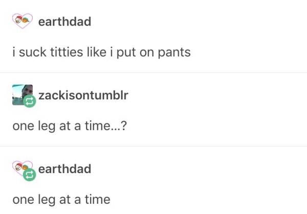 diagram - earthdad i suck titties i put on pants zackisontumblr one leg at a time...? earthdad one leg at a time