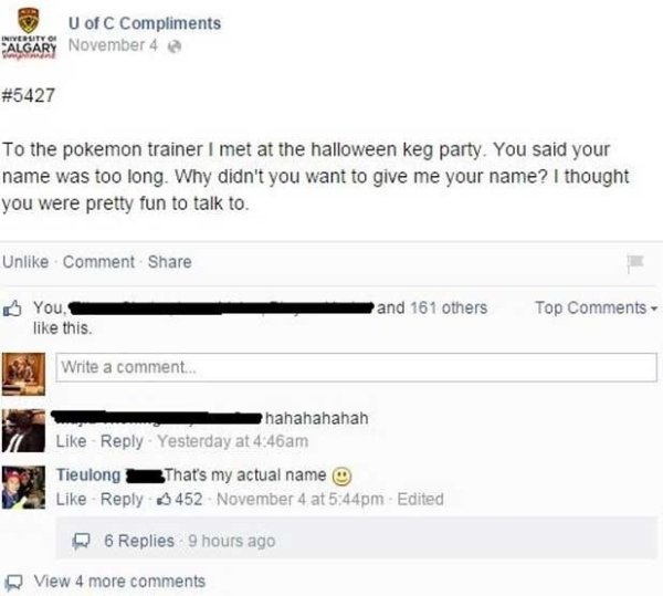 screenshot - U of C Compliments Algary November 4 To the pokemon trainer I met at the halloween keg party. You said your name was too long. Why didn't you want to give me your name? I thought you were pretty fun to talk to. Un Comment You this. and 161 ot