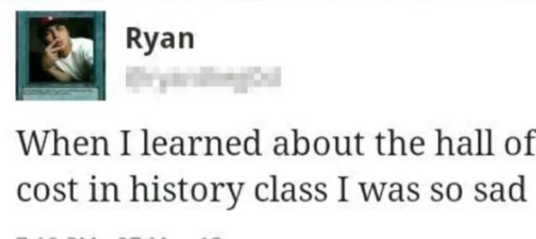 Ryan When I learned about the hall of cost in history class I was so sad