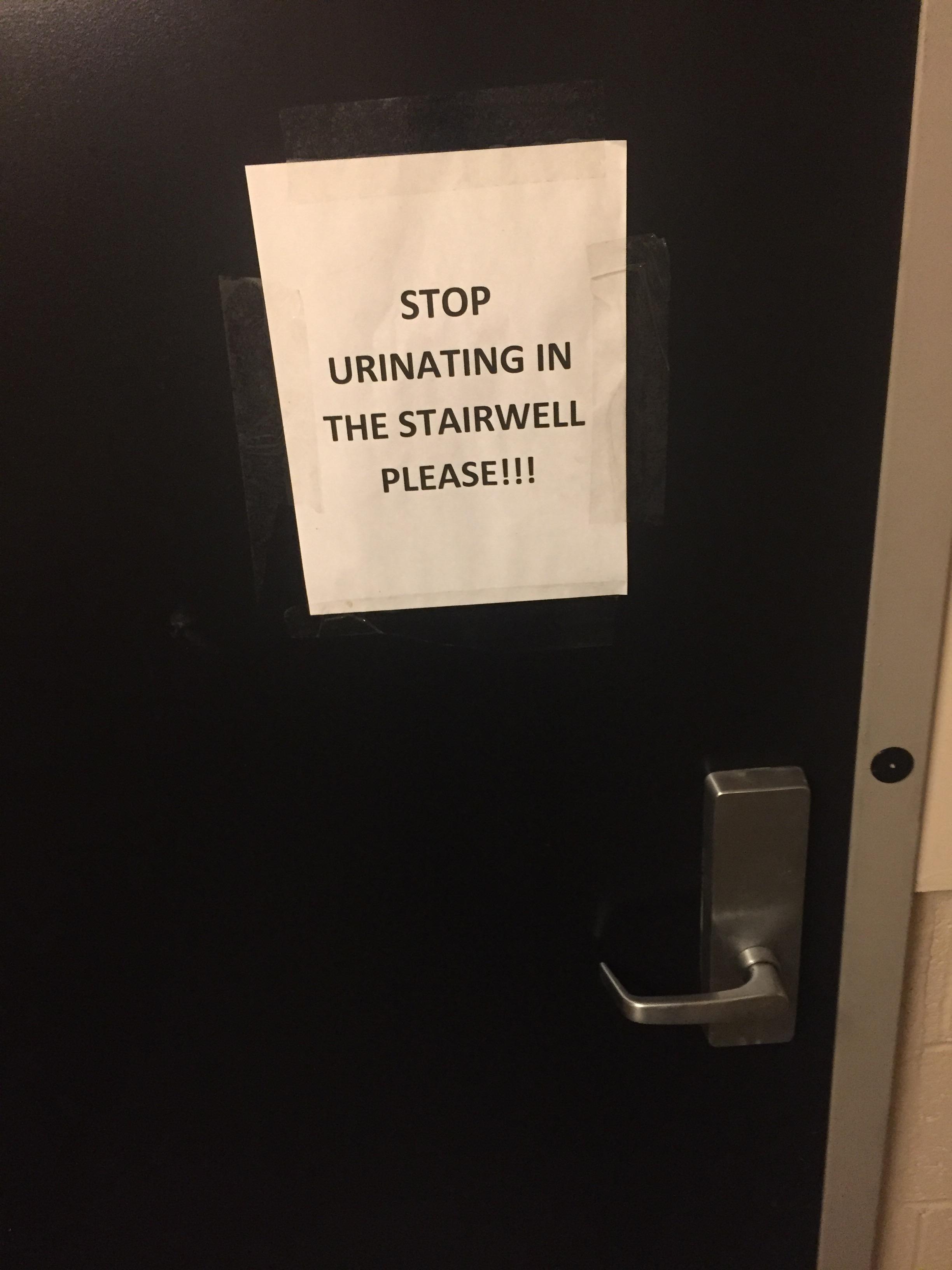 Stop Urinating In The Stairwell Please!!!