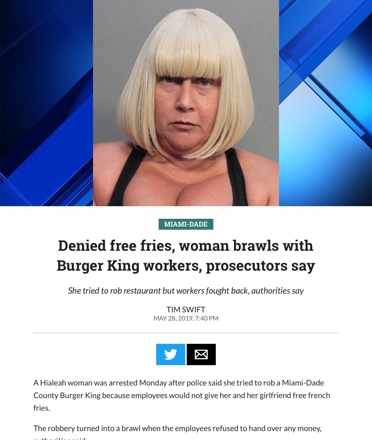 karen look - MiamiDade Denied free fries, woman brawls with Burger King workers, prosecutors say She tried to rob restaurant but workers fought back, authorities say Tim Swift , A Hialeah woman was arrested Monday after police said she tried to rob a Miam