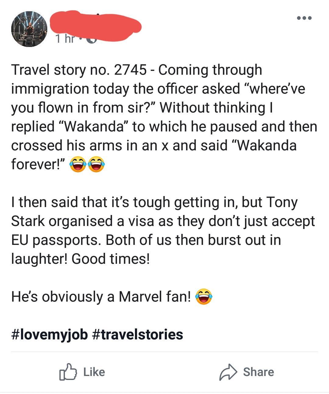 online liars- angle - Travel story no. 2745 Coming through immigration today the officer asked where've you flown in from sir?" Without thinking replied Wakanda to which he paused and then crossed his arms in an x and said "Wakanda forever!" I then said t