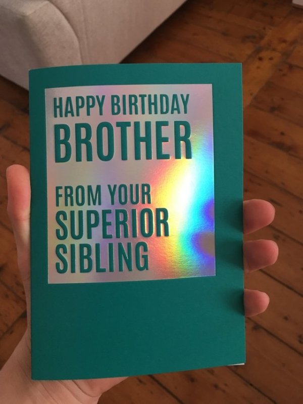 happy birthday brother - Happy Birthday Brother From Your Superior Sibling