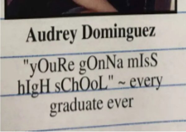 handwriting - Audrey Dominguez "yOuRe gOnNa miss hIgH sChOoL" every graduate ever