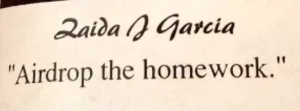 handwriting - Zaida A Garcia "Airdrop the homework."