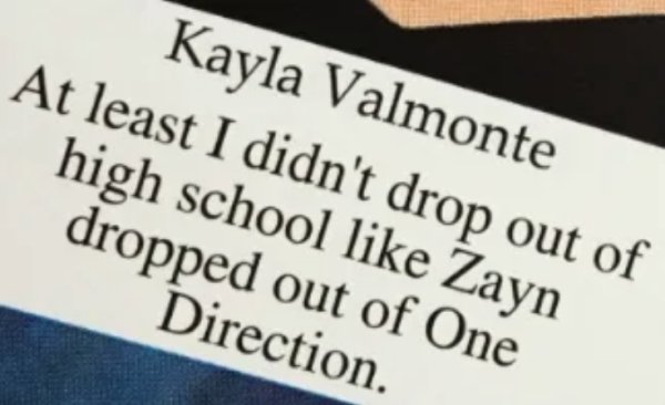 handwriting - Kayla Valmonte At least I didn't drop out of high school Zayn dropped out of One Direction.