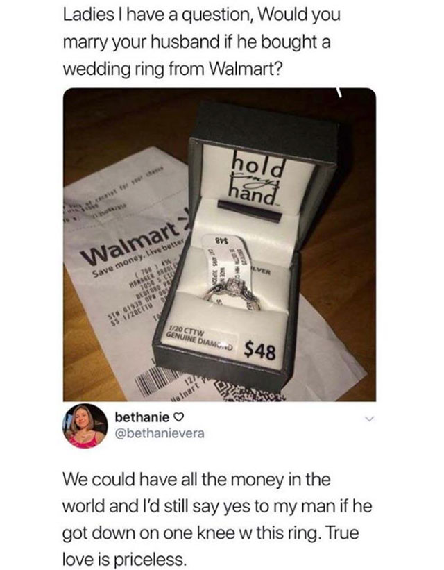 walmart - Ladies I have a question, Would you marry your husband if he bought a wedding ring from Walmart? hold hand. att Walmart Save money. Live better th 108 Manager 120 Cttw Genuine Diamo $48 nart bethanie We could have all the money in the world and 