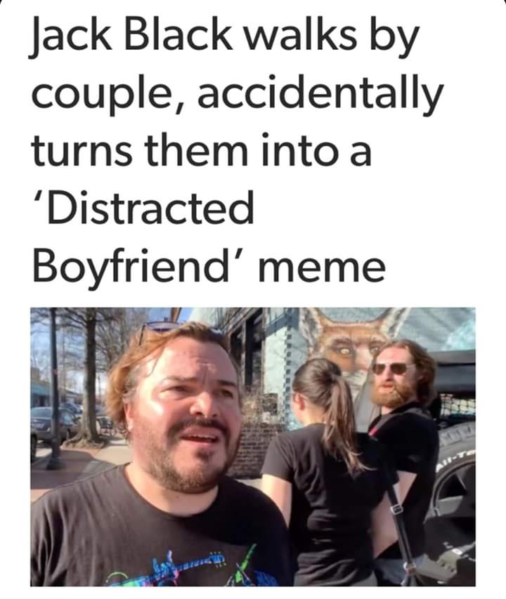 communities and local government - Jack Black walks by couple, accidentally turns them into a Distracted Boyfriend' meme