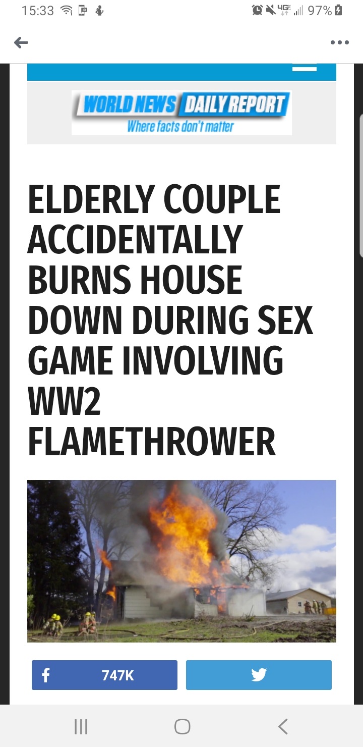 screenshot - .ill 97% World News Daily Report Where facts don't matter Elderly Couple Accidentally Burns House Down During Sex Game Involving WW2 Flamethrower f