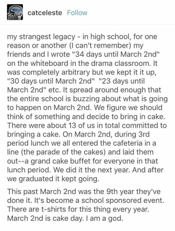funny stories to read when bored - catceleste my strangest legacy in high school, for one reason or another I can't remember my friends and I wrote "34 days until March 2nd" on the whiteboard in the drama classroom. It was completely arbitrary but we kept