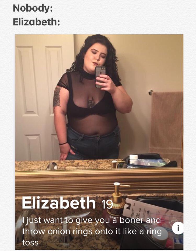 tinder - Meme - Nobody Elizabeth Elizabeth 19 I just want to give you a boner and throw onion rings onto it a ring toss