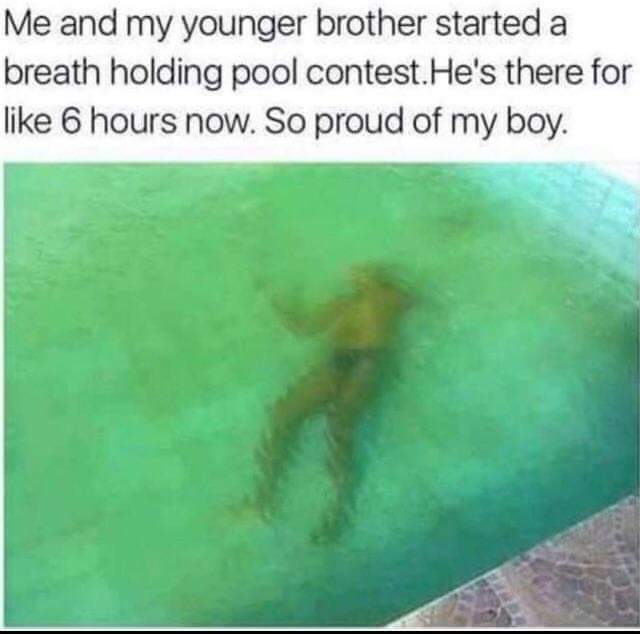 underwater - Me and my younger brother started a breath holding pool contest.He's there for 6 hours now. So proud of my boy.