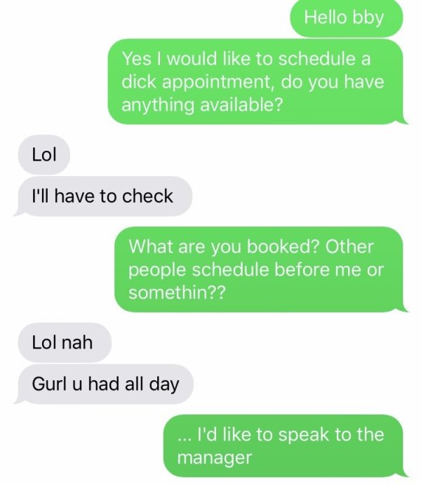 organization - Hello bby Yes I would to schedule a dick appointment, do you have anything available? Lol I'll have to check What are you booked? Other people schedule before me or somethin?? Lol nah Gurl u had all day ... I'd to speak to the manager