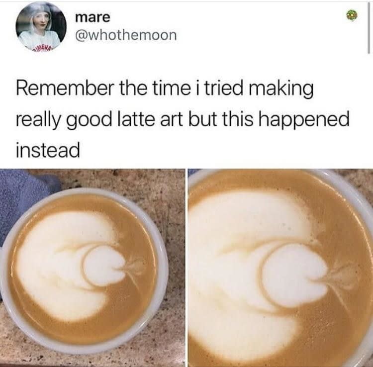 ejacu latte - mare Remember the time i tried making really good latte art but this happened instead