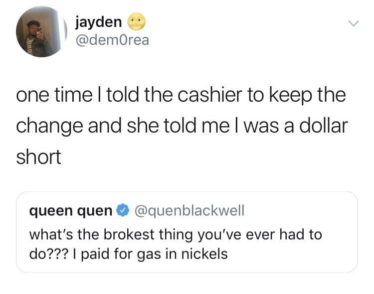 Dolce & Gabbana - jayden one time I told the cashier to keep the change and she told me I was a dollar short queen quen what's the brokest thing you've ever had to do??? I paid for gas in nickels