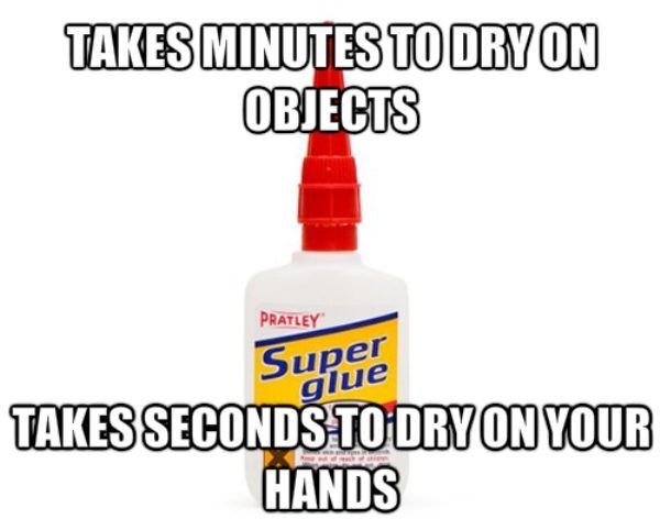 day on the internet kid - Takes Minutes To Dry On Objects Pratley Super glue Takes Seconds To Dry On Your Hands