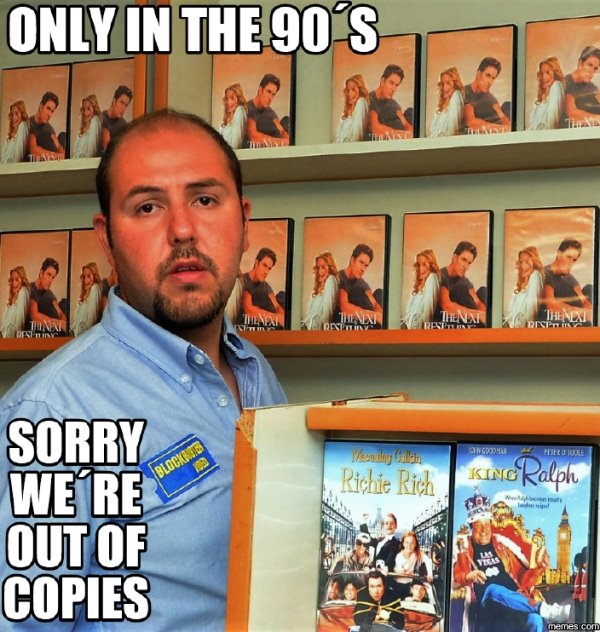 90s memes - Only In The 90S Sorry DINGO24 Poole Richie Rich King Ralph We Re Out Of Copies memes.com