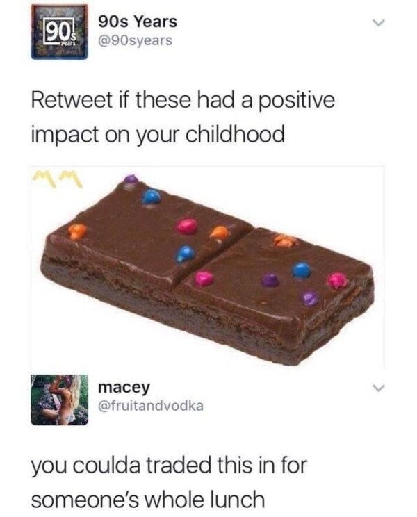 cosmic brownies - 90s Years Retweet if these had a positive impact on your childhood macey macey you coulda traded this in for someone's whole lunch