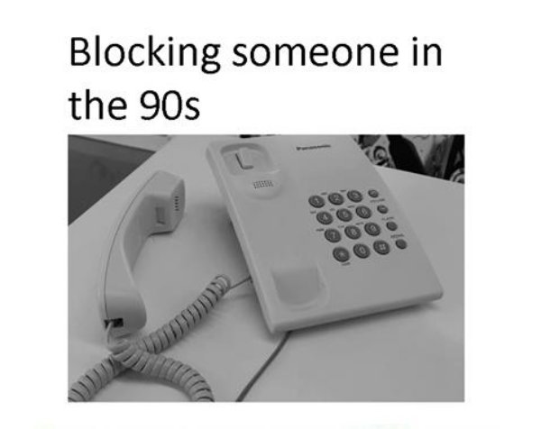 phone blocking in 90s - Blocking someone in the 90s ololo Cet