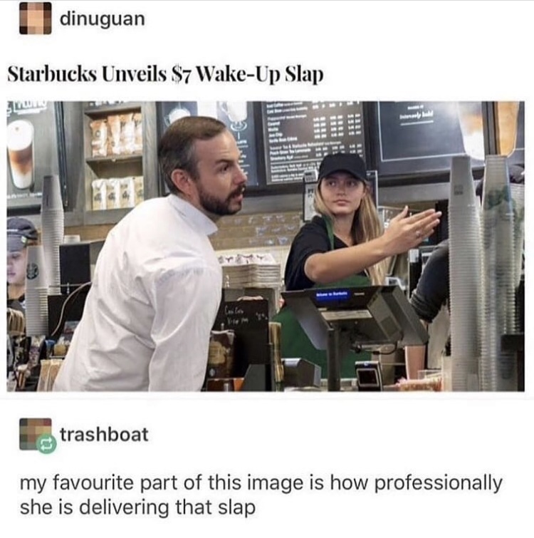 starbucks unveils $7 wake up slap - dinuguan Starbucks Unveils $7 WakeUp Slap Niis trashboat my favourite part of this image is how professionally she is delivering that slap