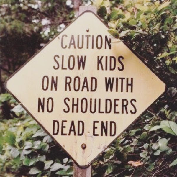 caution slow kids on road with no shoulders dead end - Caution Slow Kids On Road With No Shoulders Dead End