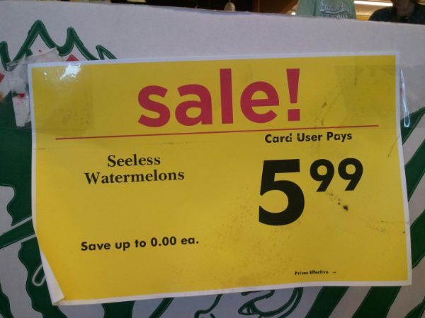 funny typos - sale! werdens 599 Card User Pays Seeless Watermelons Save up to 0.00 ea. Precive