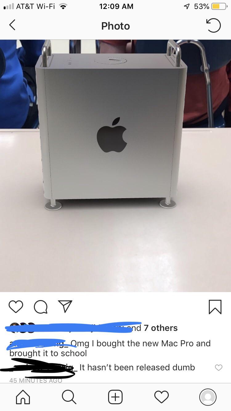 multimedia - Jul At&T WiFi 7 53% O Photo Q v and 7 others he new Mac Pro and brought it to school e_ It hasn't been released dumb 45 Minutes Ago