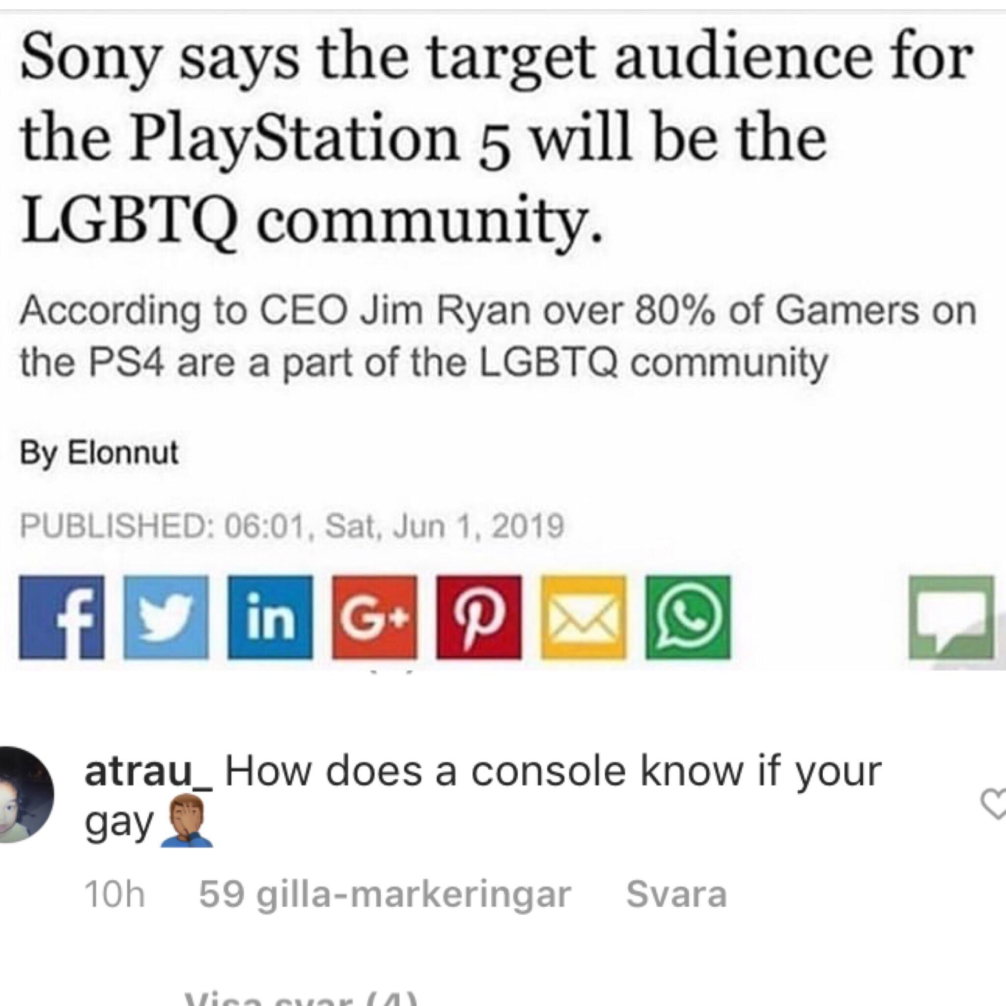 Sony says the target audience for the PlayStation 5 will be the Lgbtq community. According to Ceo Jim Ryan over 80% of Gamers on the PS4 are a part of the Lgbtq community By Elonnut Published , Sat, atrau_ How does a console know if your gay 10h 59…