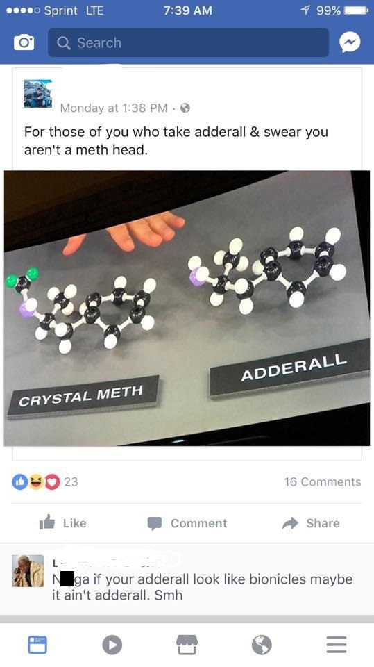 adderall vs meth - ... Sprint Lte 1 99% O Q Search Monday at For those of you who take adderall & swear you aren't a meth head. Adderall Crystal Meth 0 23 16 Comment N ga if your adderall look bionicles maybe it ain't adderall. Smh