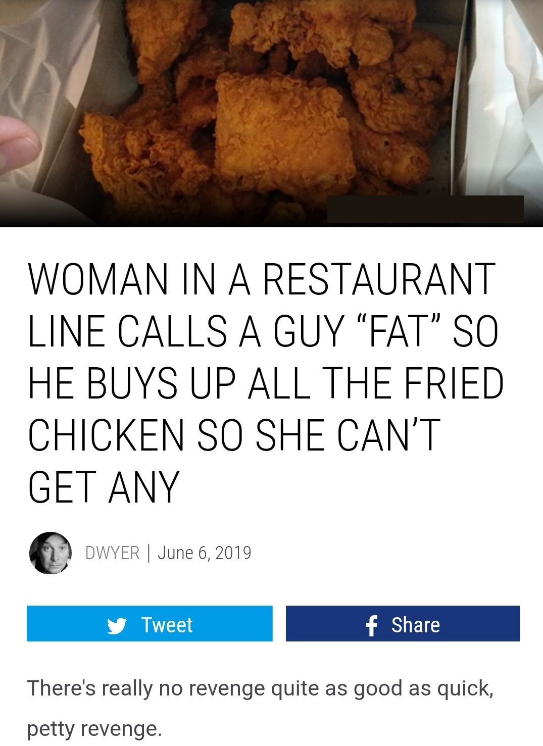 food - Woman In A Restaurant Line Calls A Guy Fat So He Buys Up All The Fried Chicken So She Can'T Get Any Dwyer | y Tweet f There's really no revenge quite as good as quick, petty revenge.