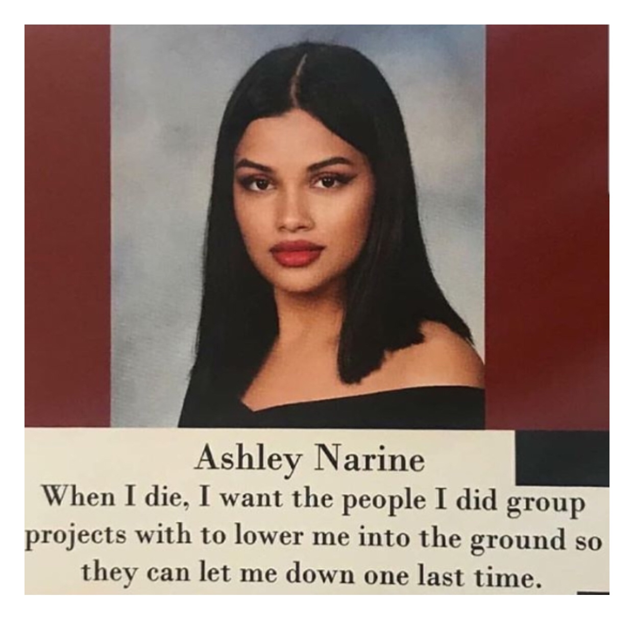 let me down one last time meme - Ashley Narine When I die, I want the people I did group projects with to lower me into the ground so they can let me down one last time.