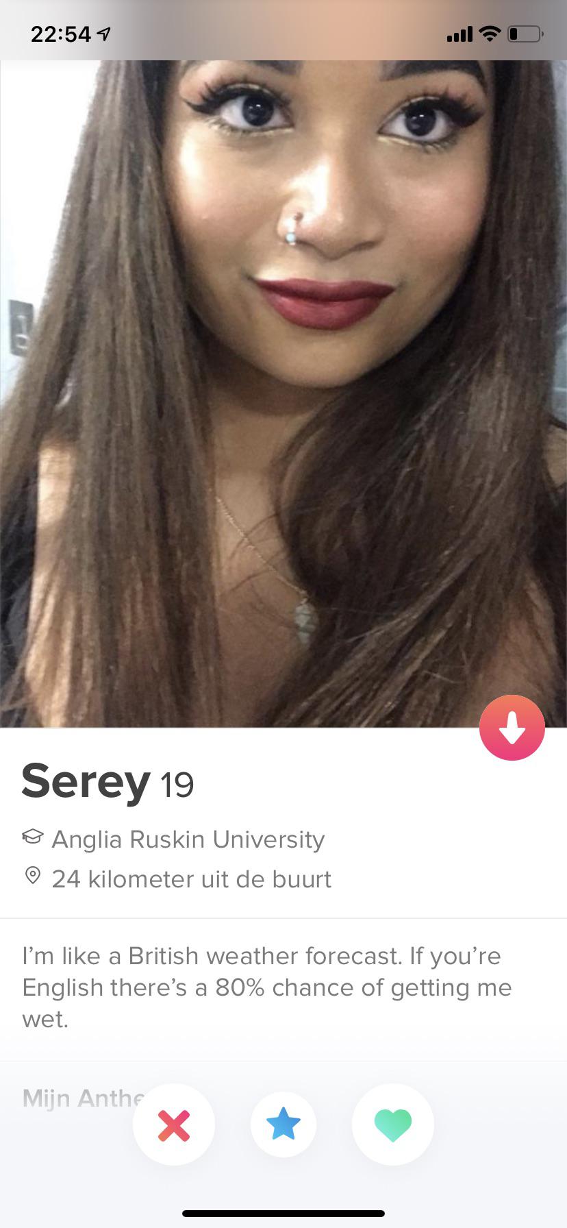 tinder - lip - 1 Serey 19 Anglia Ruskin University 24 kilometer uit de buurt I'm a British weather forecast. If you're English there's a 80% chance of getting me wet. Mijn Anthe