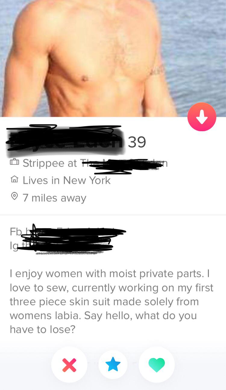 tinder - muscle - con 39 Strippee at The A Lives in New York 7 miles away Tenjoy women with moist private parts. I love to sew, currently working on my first three piece skin suit made solely from womens labia. Say hello, what do you have to lose?