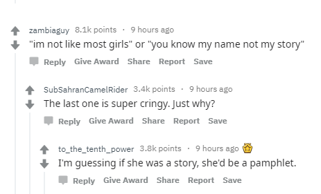 document - zambiaguy points 9 hours ago "im not most girls" or "you know my name not my story" Give Award Report Save SubSahranCamelRider points. 9 hours ago The last one is super cringy. Just why? Give Award Report Save to_the_tenth_power points. 9 hours