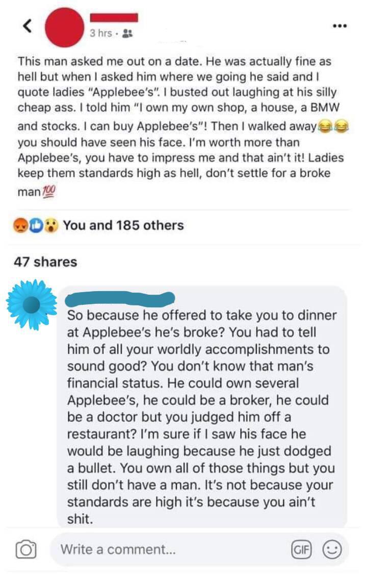 applebees tumblr funny - 3 hrs. This man asked me out on a date. He was actually fine as hell but when I asked him where we going he said and I quote ladies "Applebee's". I busted out laughing at his silly cheap ass. I told him "I own my own shop, a house