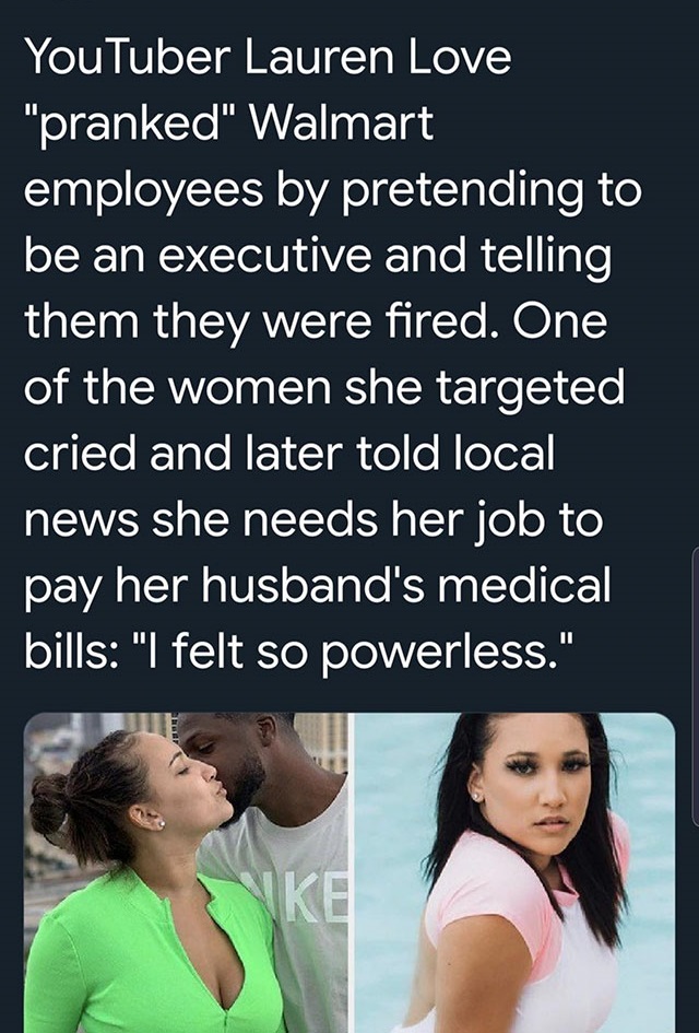 photo caption - YouTuber Lauren Love "pranked" Walmart employees by pretending to be an executive and telling them they were fired. One of the women she targeted cried and later told local news she needs her job to pay her husband's medical bills "I felt 