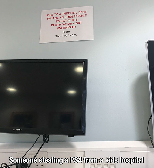 ps4 in hospital - Due To A Theft Incident We Are No Longer Able To Leave The Playstation 4 Out Overnight! From The Play Team Samsung Someone stealing a Psa from a kids hospital