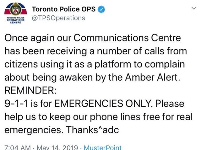 angle - Toronto Police Ops Once again our Communications Centre has been receiving a number of calls from citizens using it as a platform to complain about being awaken by the Amber Alert. Reminder 911 is for Emergencies Only. Please help us to keep our p