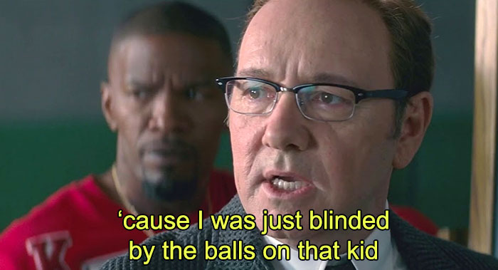 cause i was just blinded by the balls on that kid - 'cause I was just blinded by the balls on that kid _