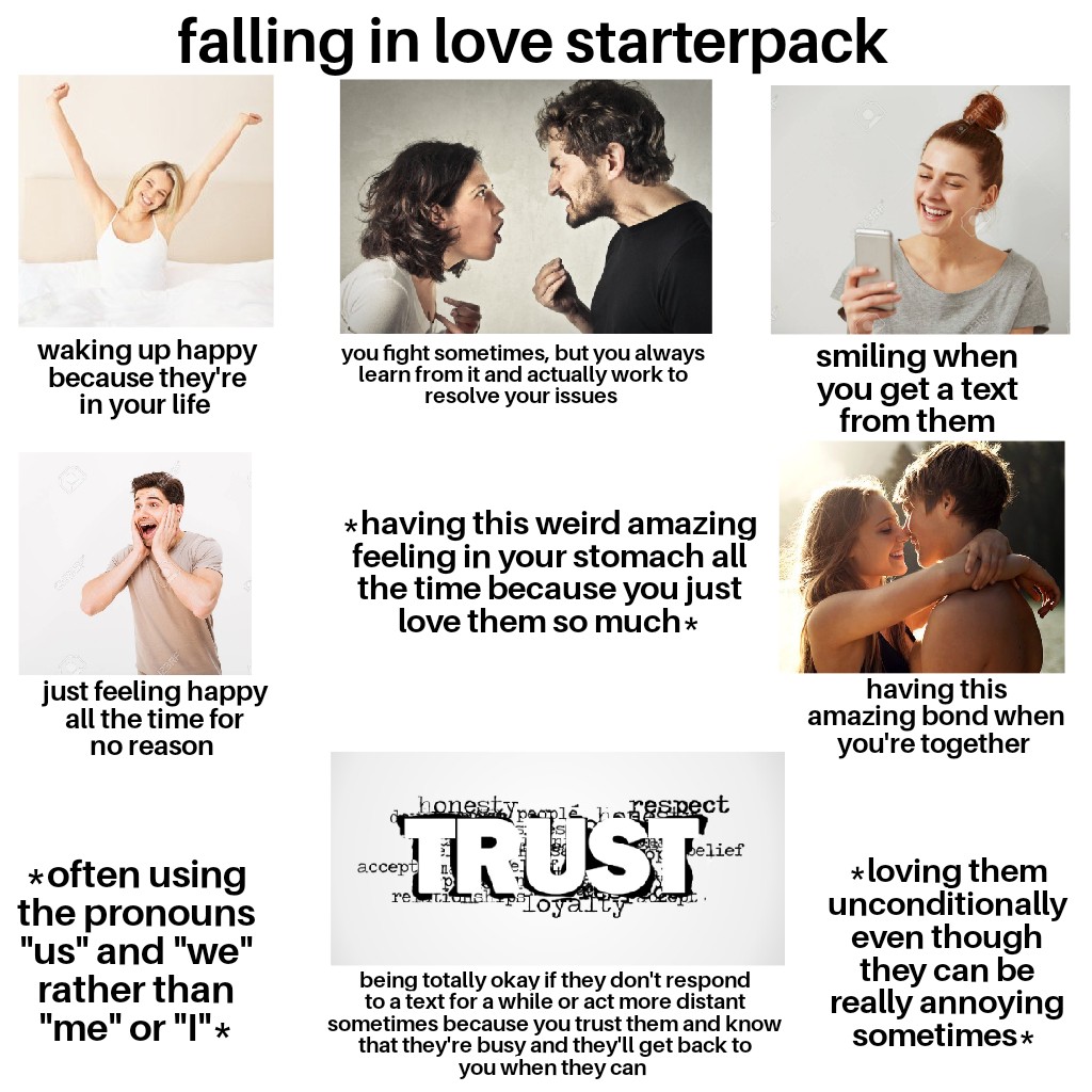 love starter packs - falling in love starterpack waking up happy because they're in your life you fight sometimes, but you always learn from it and actually work to resolve your issues smiling when you get a text from them having this weird amazing feelin